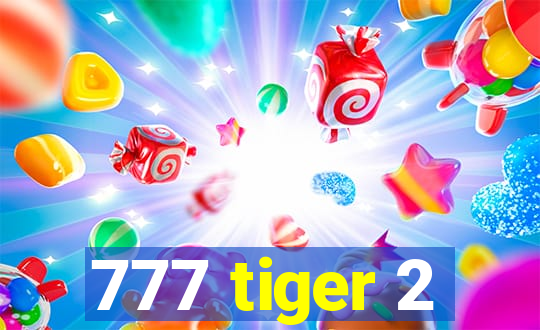 777 tiger 2